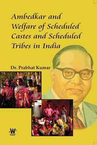 Ambedkar and Welfare of Scheduled Castes and Scheduled Tribes in India