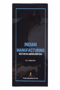 INDIAN MANUFACTURING SECTOR IN LIBERALISED ERA