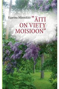 "Äiti on viety Moisioon"