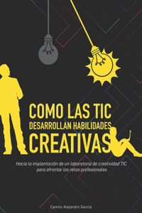 Como las TIC desarrollan habilidades creativas