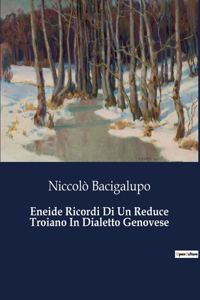 Eneide Ricordi Di Un Reduce Troiano In Dialetto Genovese