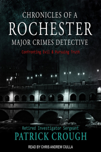 Chronicles of a Rochester Major Crimes Detective