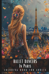 Ballet Dancers In Paris Coloring Book For Adults