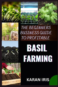 Beginners Business Guide to Profitable Basil Farming