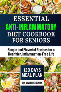 Essential Anti-Inflammatory Diet Cookbook for seniors