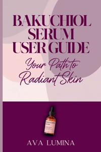 Bakuchiol Serum User Guide: Your Path To Radiant Skin