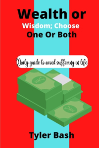 Wisdom or Wealth; Choose One or Both