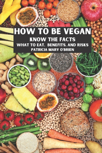 How To Be Vegan