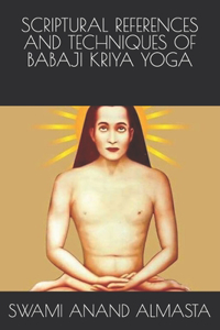 Scriptural References and Techniques of Babaji Kriya Yoga