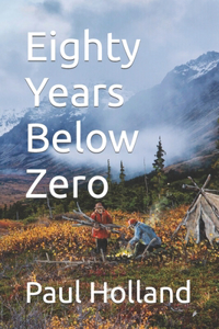 Eighty Years Below Zero