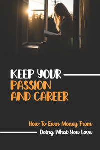 Keep Your Passion And Career