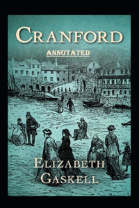 cranford by elizabeth cleghorn gaskell Annotated