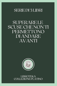 Superare Le Scuse Che Non Ti Permettono Di Andare Avanti