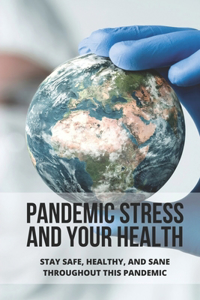 Pandemic Stress And Your Health