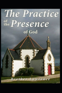 The Practice of the Presence of God by Brother Lawrence