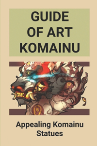 Guide Of Art Komainu