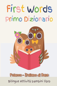 First Words Primo Dizionario Polacco-Italiano di Base. Bilingue Attività bambini libro