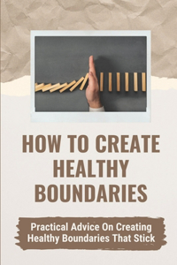 How To Create Healthy Boundaries