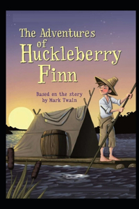 The Adventures of Huckleberry Finn Illustrated