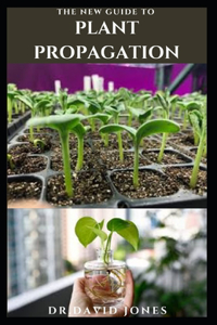 The New Guide to Plant Propagation