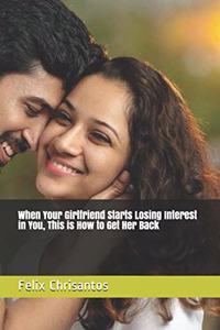 When Your Girlfriend Starts Losing Interest in You, This is How to Get Her Back