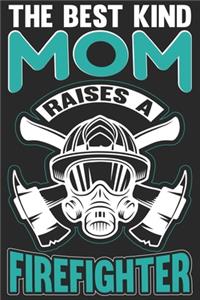 The best kind mom raises a firefighter