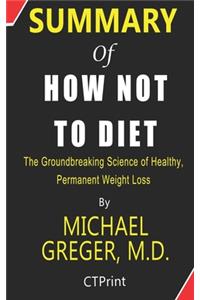 Summary of How Not to Diet By Michael Greger, M.D. - The Groundbreaking Science of Healthy, Permanent Weight Loss