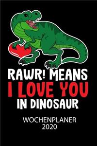 RAWR! Means I LOVE YOU in Dinosaur - Wochenplaner 2020