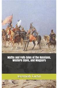 Myths and Folk-tales of the Russians, Western Slavs, and Magyars