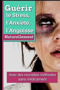Guérir le Stress l'Anxiété, l'Angoisse Naturellement