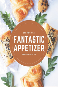 365 Fantastic Appetizer Recipes