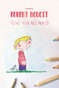 Egbert rougit/&#2730;&#2752;&#2732;&#2736;&#2765;&#2719; &#2738;&#2750;&#2738; &#2725;&#2696; &#2716;&#2750;&#2735; &#2715;&#2759;: Un livre d'images pour les enfants (Edition bilingue français-gujarati)