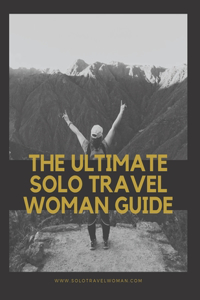 Ultimate Solo Travel Woman Guide