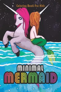 Minimal Mermaid: Coloring Book For Kids Beautiful Mermaids Underwater World and its Inhabitants Detailed Designs for Relaxation