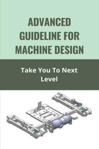 Advanced Guideline For Machine Design