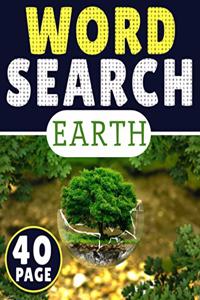 Earth Word Search: 40 Page Of Word Search Puzzles, More Than 300 Different Word In One Book Puzzles Word Search For Adults