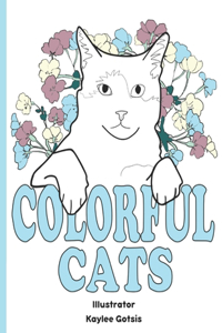 Colorful Cats: A Loving Coloring Book For Our Cats