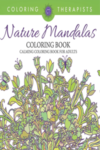 Nature Mandalas Coloring Book - Calming Coloring Book For Adults