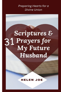 31 Scriptures & Prayers for My Future Husband