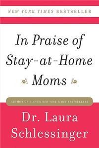 In Praise of Stay-At-Home Moms