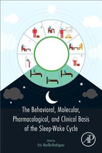 Behavioral, Molecular, Pharmacological, and Clinical Basis of the Sleep-Wake Cycle