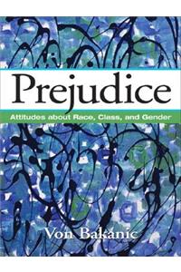 Prejudice: Attitudes about Race, Class, and Gender