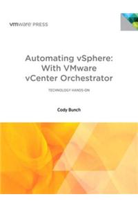 Automating vSphere with VMware vCenter Orchestrator