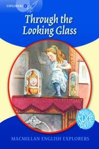 Macmillan English Explorers 6 Through the Looking-Glass