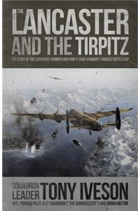 Lancaster and the Tirpitz : The Story of the Legendary Bomber and How It Sunk