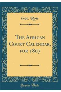 The African Court Calendar, for 1807 (Classic Reprint)