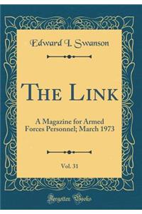 The Link, Vol. 31: A Magazine for Armed Forces Personnel; March 1973 (Classic Reprint)