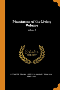 Phantasms of the Living Volume; Volume 2