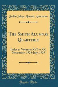 The Smith Alumnae Quarterly: Index to Volumes XVI to XX, November, 1924-July, 1929 (Classic Reprint)