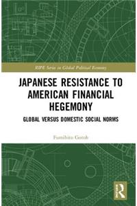 Japanese Resistance to American Financial Hegemony